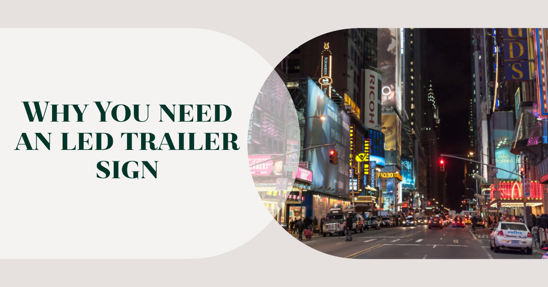 Why You need an led trailer sign