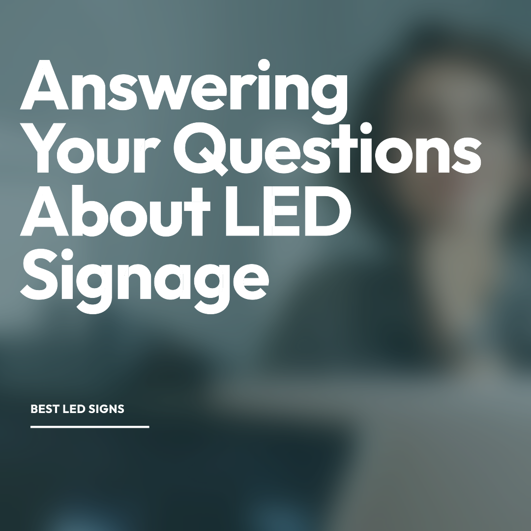 Top 9 Questions About LED Signs: The Ultimate Guide