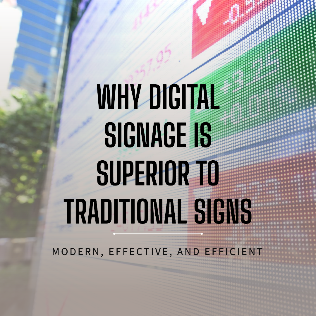 Why Digital Signage is Superior to Traditional Signs