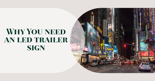 Why You need an led trailer sign